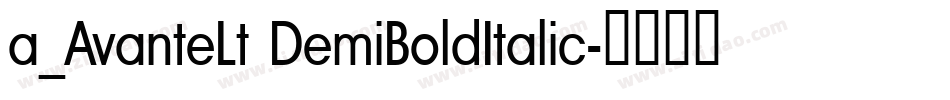 a_AvanteLt DemiBoldItalic字体转换